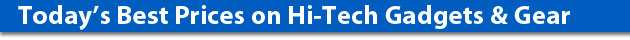 Best Prices on All Hi-Tech Gadgets and Gear